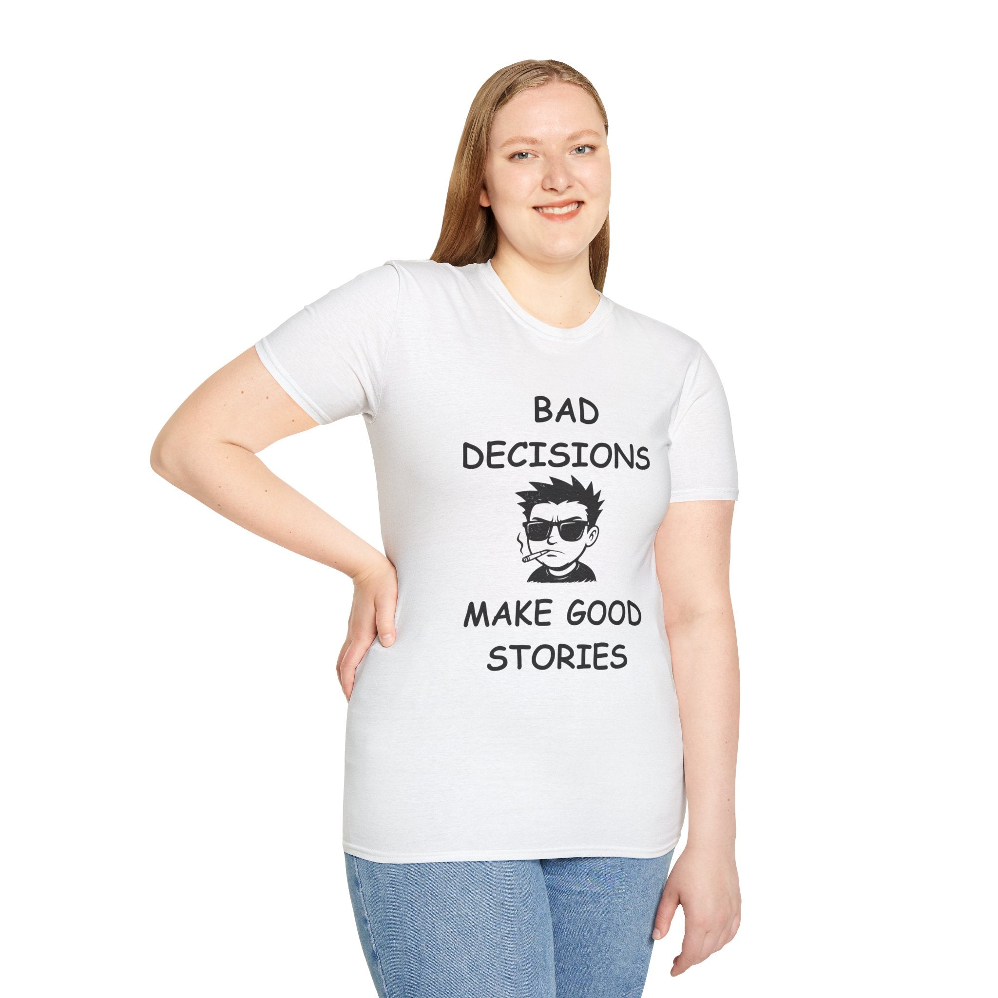Bad Decisions Make Good Stories – Funny Sarcastic T-Shirt, Bold Graphic Tee