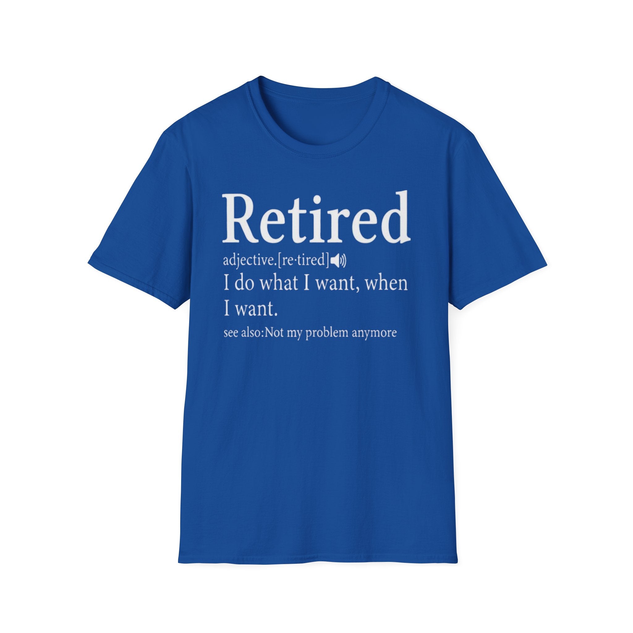 Retired Definition - I Do What I Want - Funny Unisex Graphic Tee