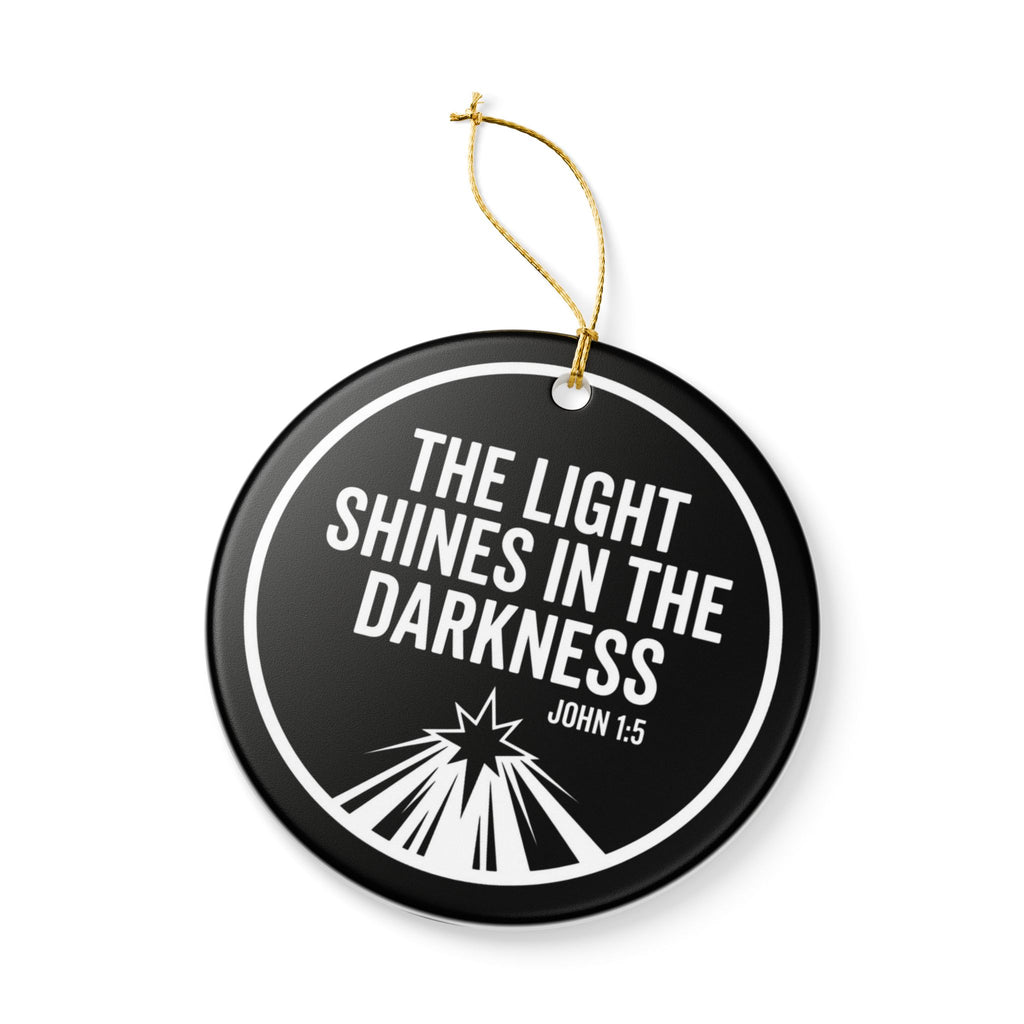 The Light Shines in the Darkness Ceramic Ornament