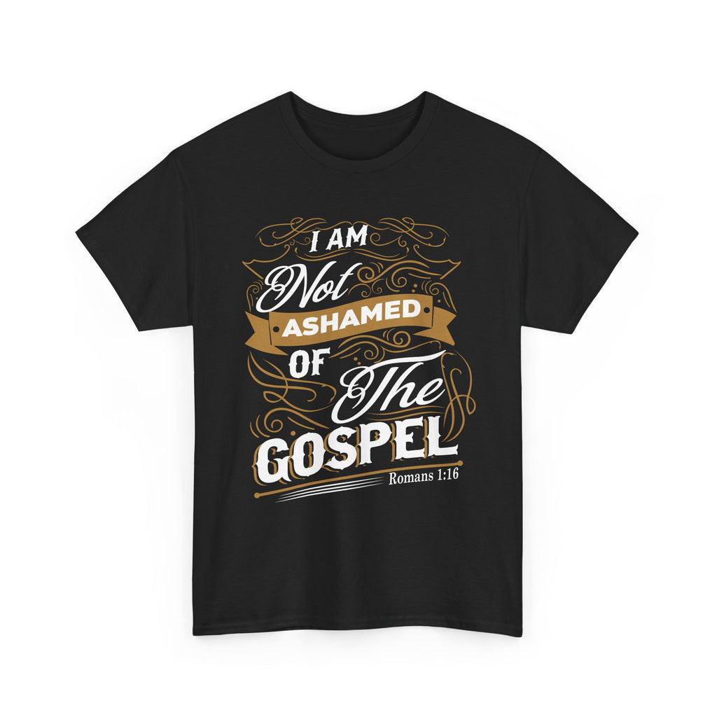 I Am Not Ashamed of the Gospel — Romans 1:16 T-Shirt