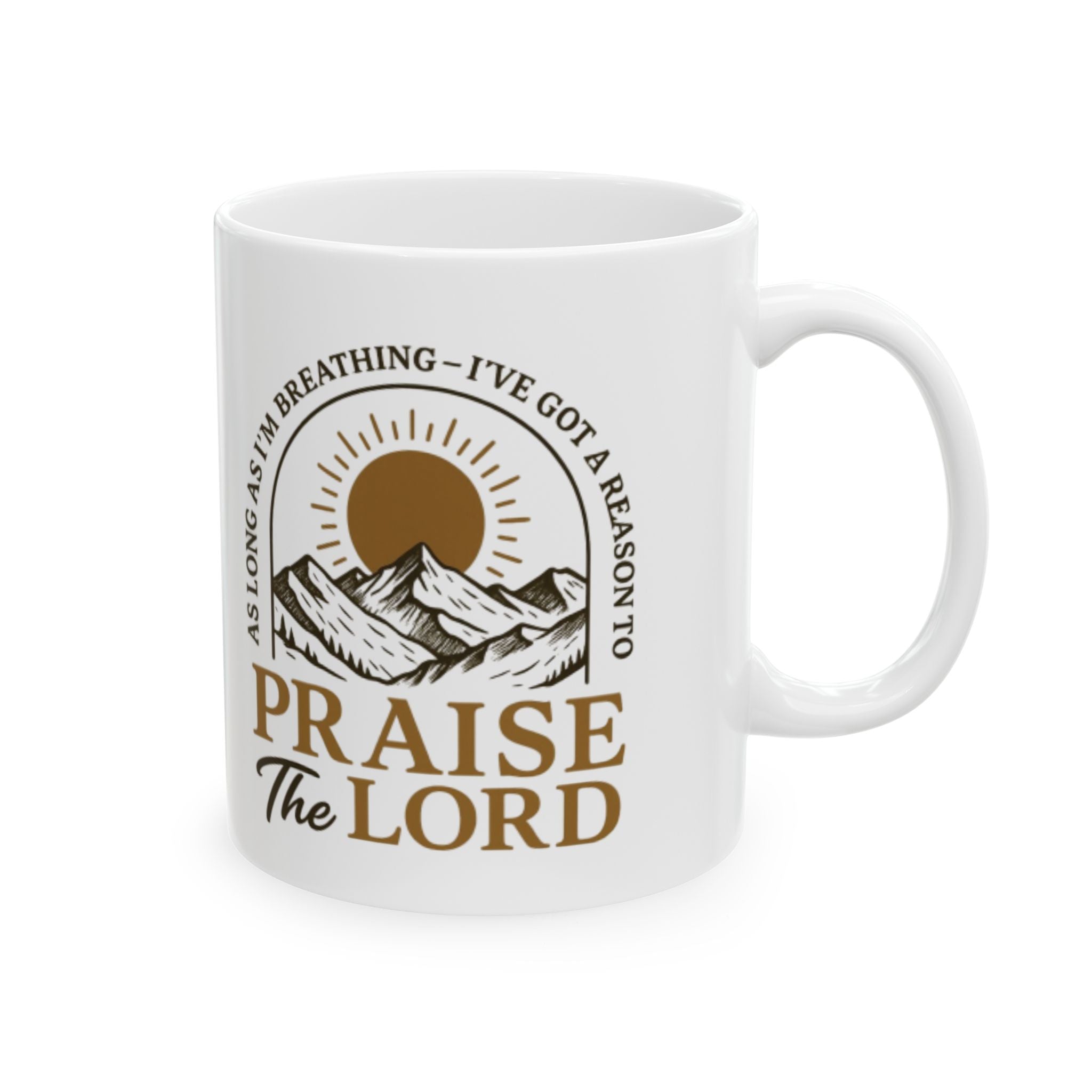 Praise the Lord Ceramic Mug — Inspirational Christian Coffee Cup (11oz/15oz)