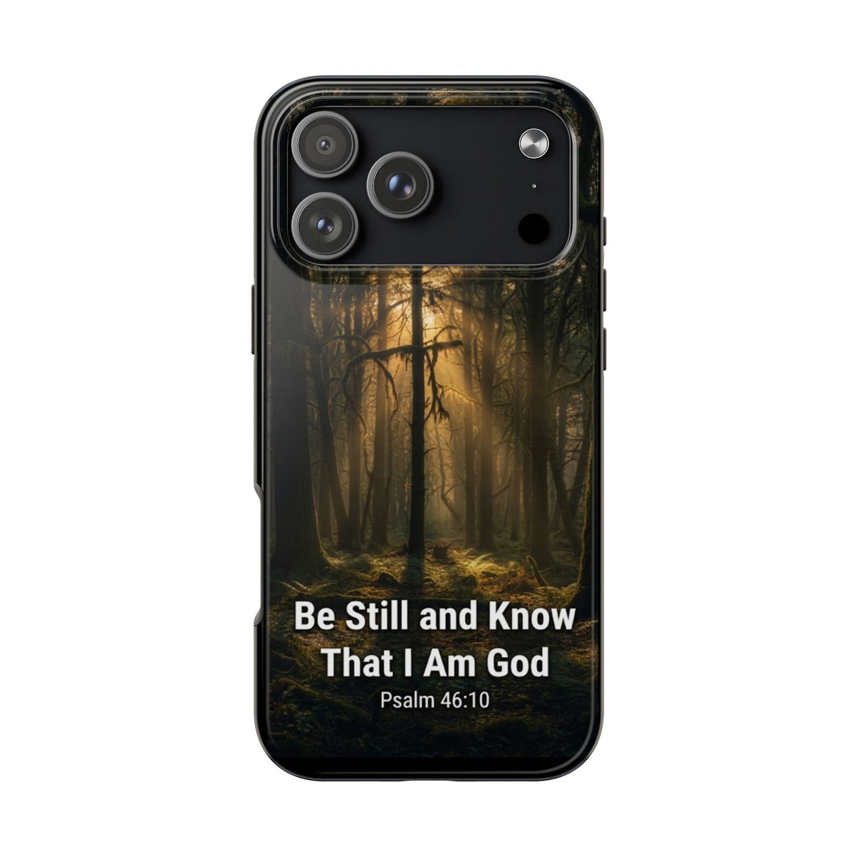 Bible Verse Phone Case — "Be Still and Know That I Am God" (Psalm 46:10)