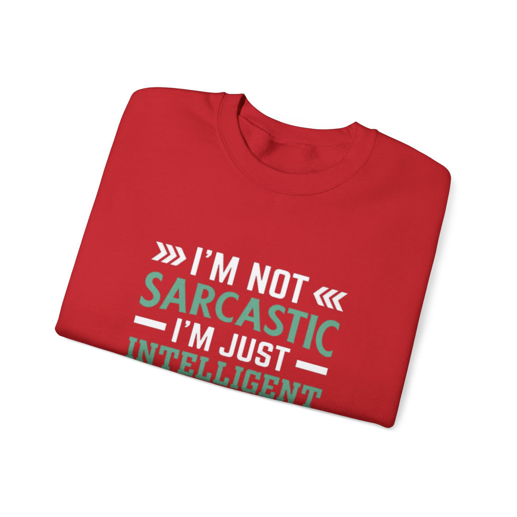 I’m Not Sarcastic Sweatshirt | Funny Intelligent Quote Crewneck