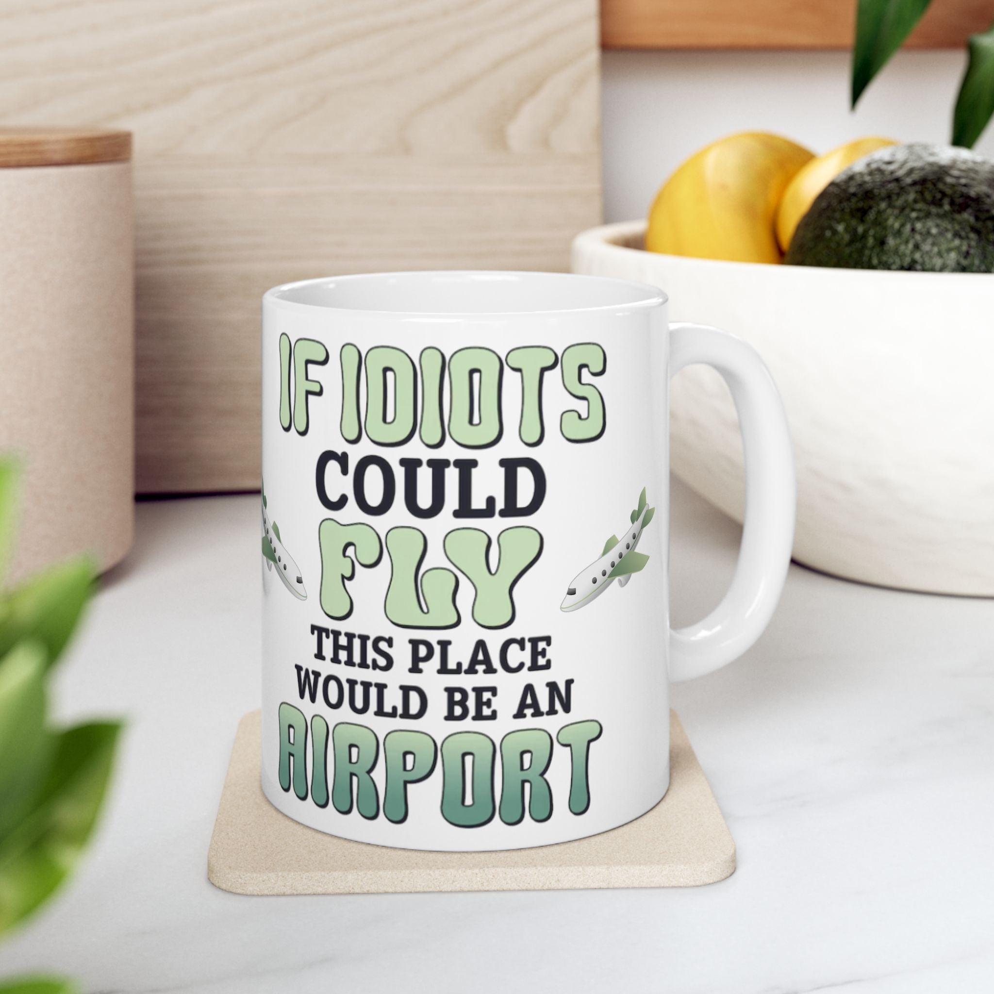 If Idiots Could Fly Mug – Funny Sarcastic Coffee Cup for Work, Office & Home – ZeroFG Humor Gift