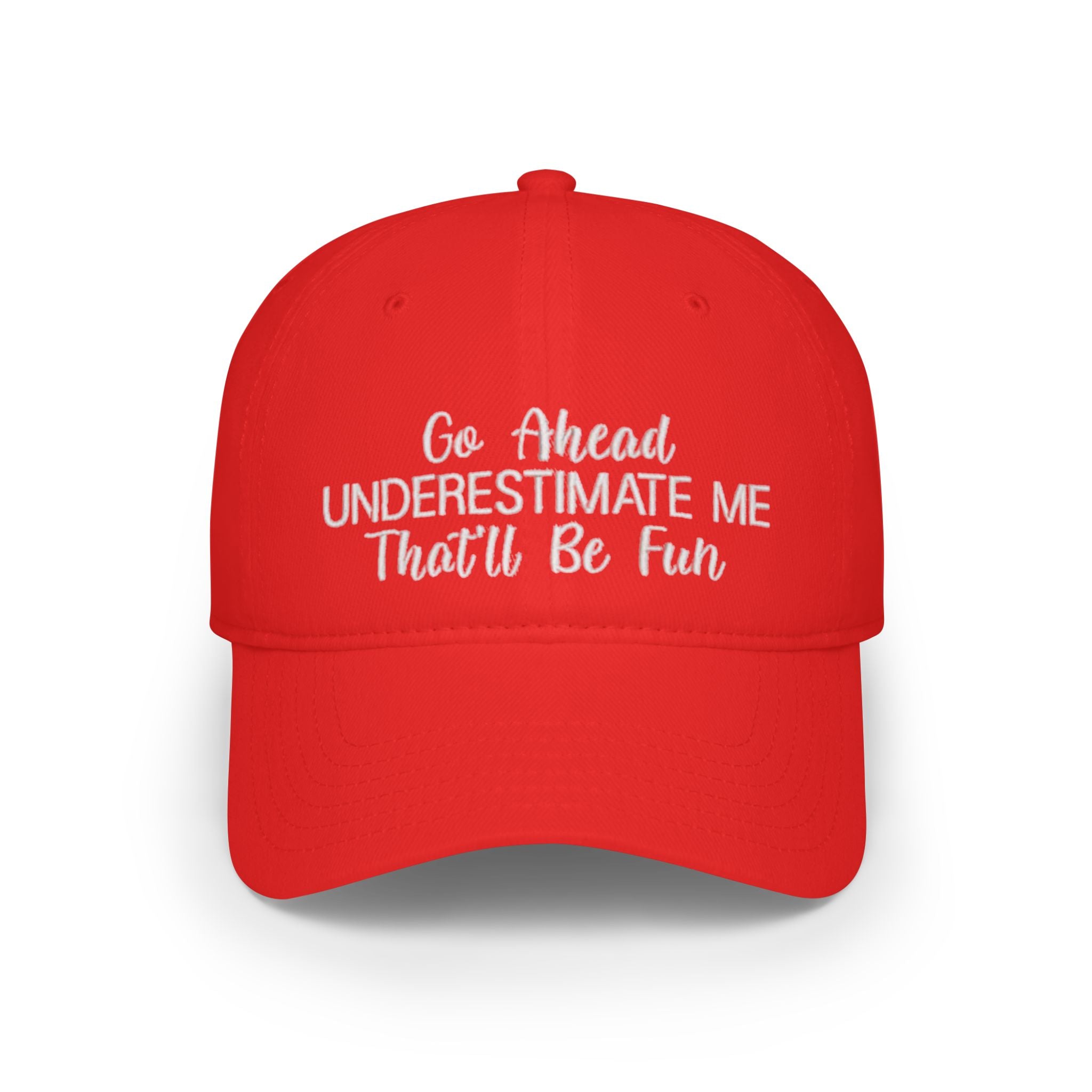 Bold Statement Baseball Cap - "Go Ahead Underestimate Me That'll Be Fun"