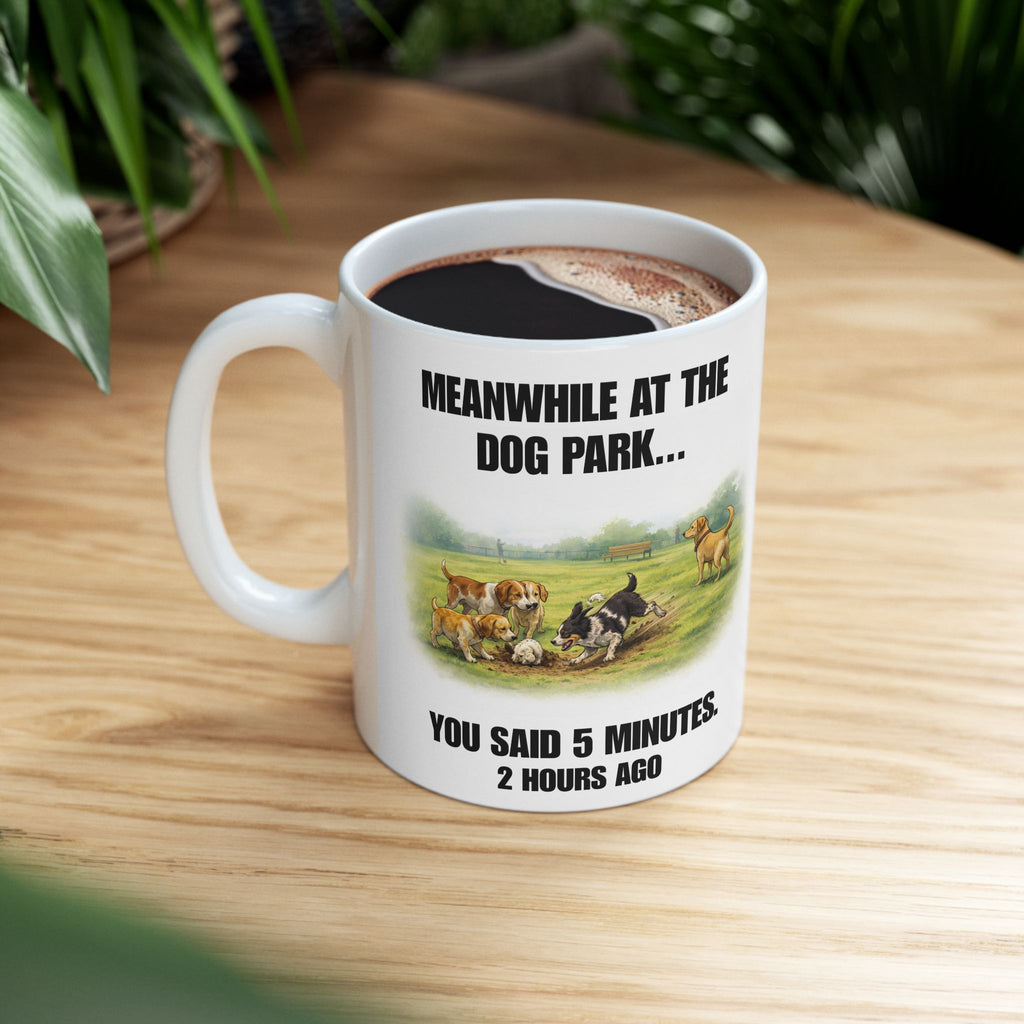 Meanwhile At The Dog Park — 2 Hours Ago Funny Dog Mug