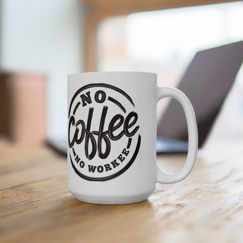 No Coffee No Workee Mug