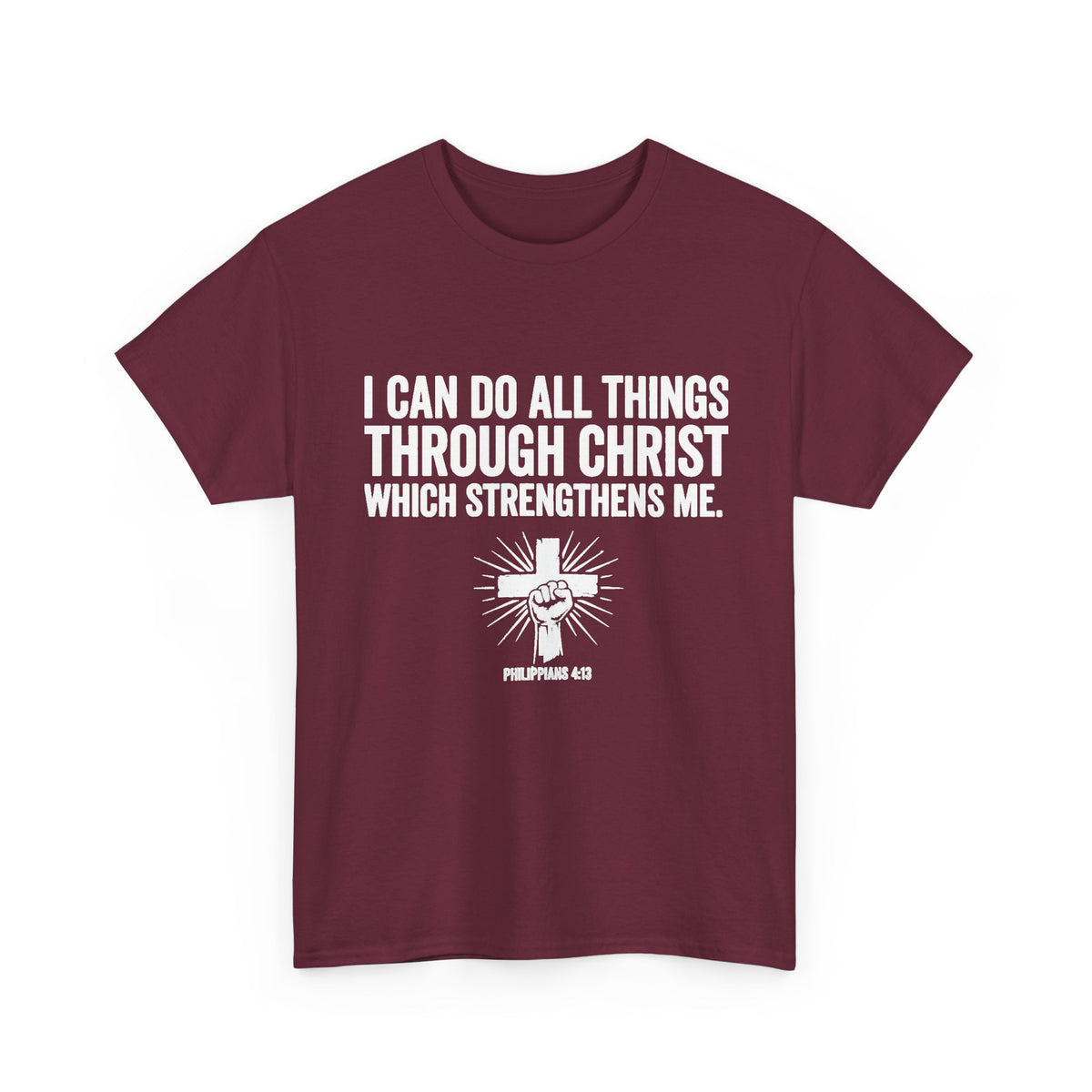 I Can Do All Things Through Christ — Philippians 4:13 Christian T-Shirt