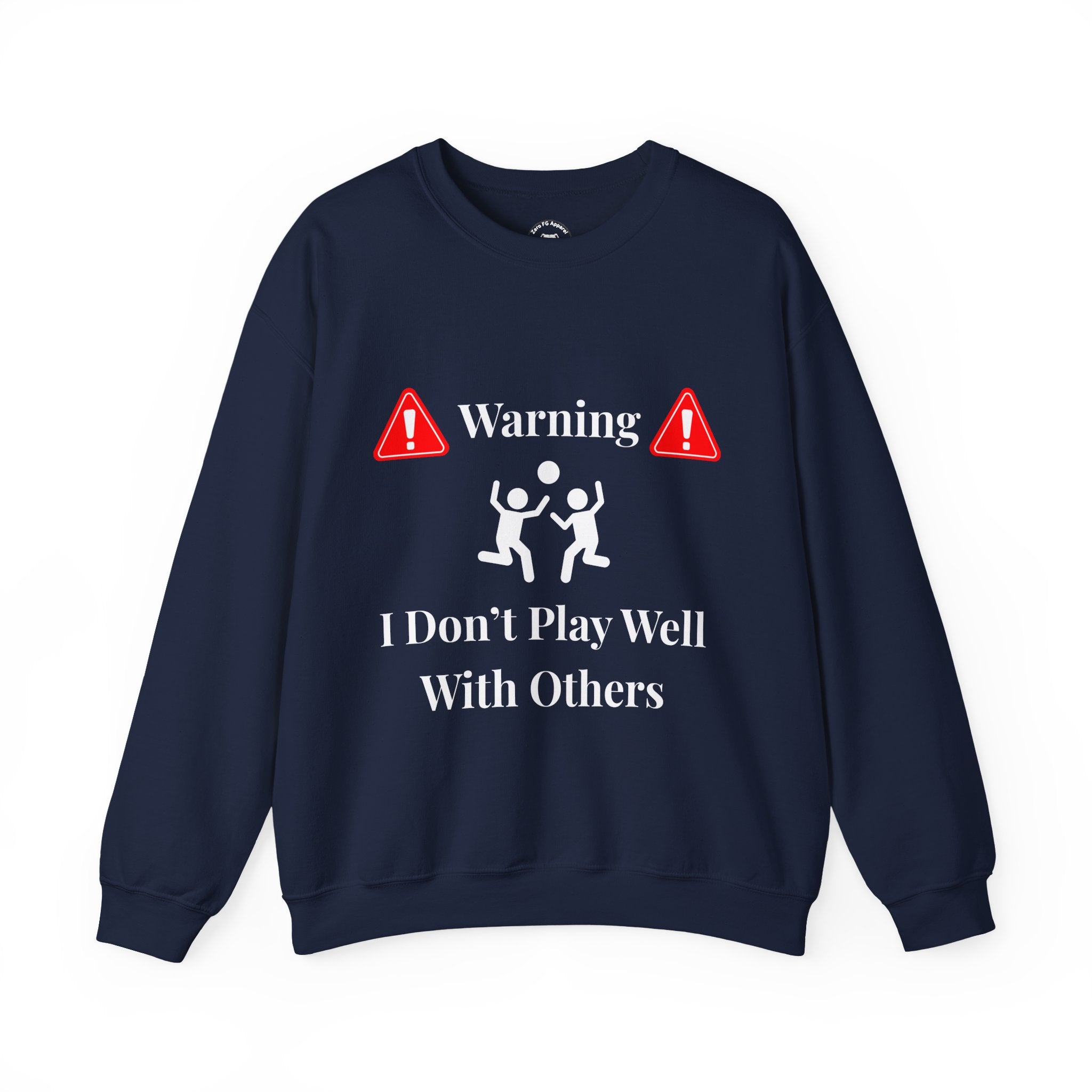 Warning: I Don't Play Well With Others Crewneck Sweatshirt