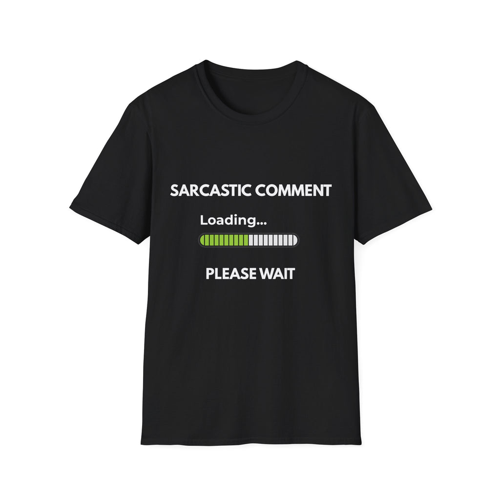 Sarcastic Comment Loading... Please Wait - Funny Graphic T-Shirt