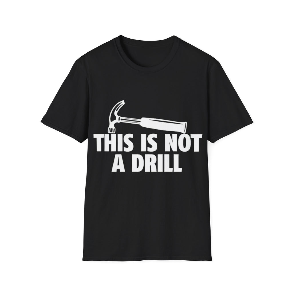 This Is Not A Drill Hammer T-Shirt - Funny Construction & Handyman Tee