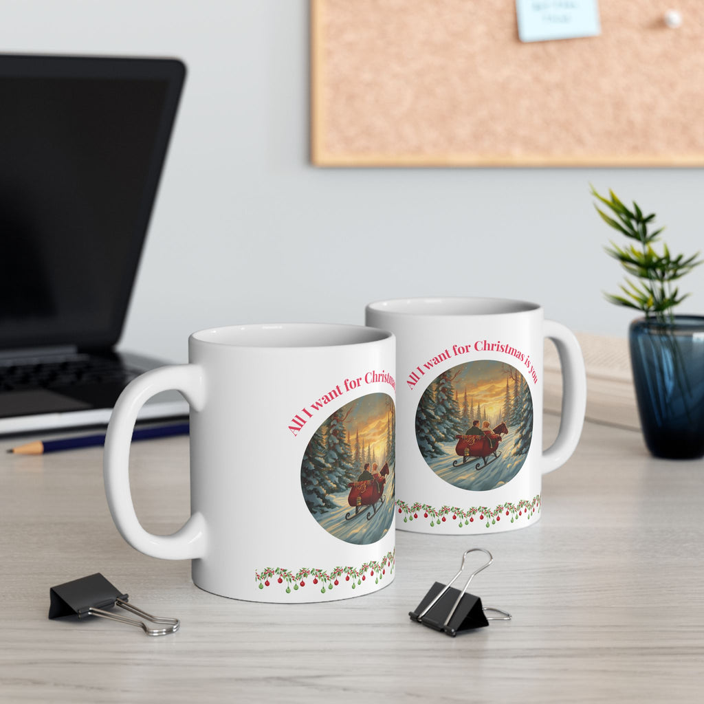 All I Want for Christmas Is You – Winter Sleigh Ride Mug (11oz/15oz)