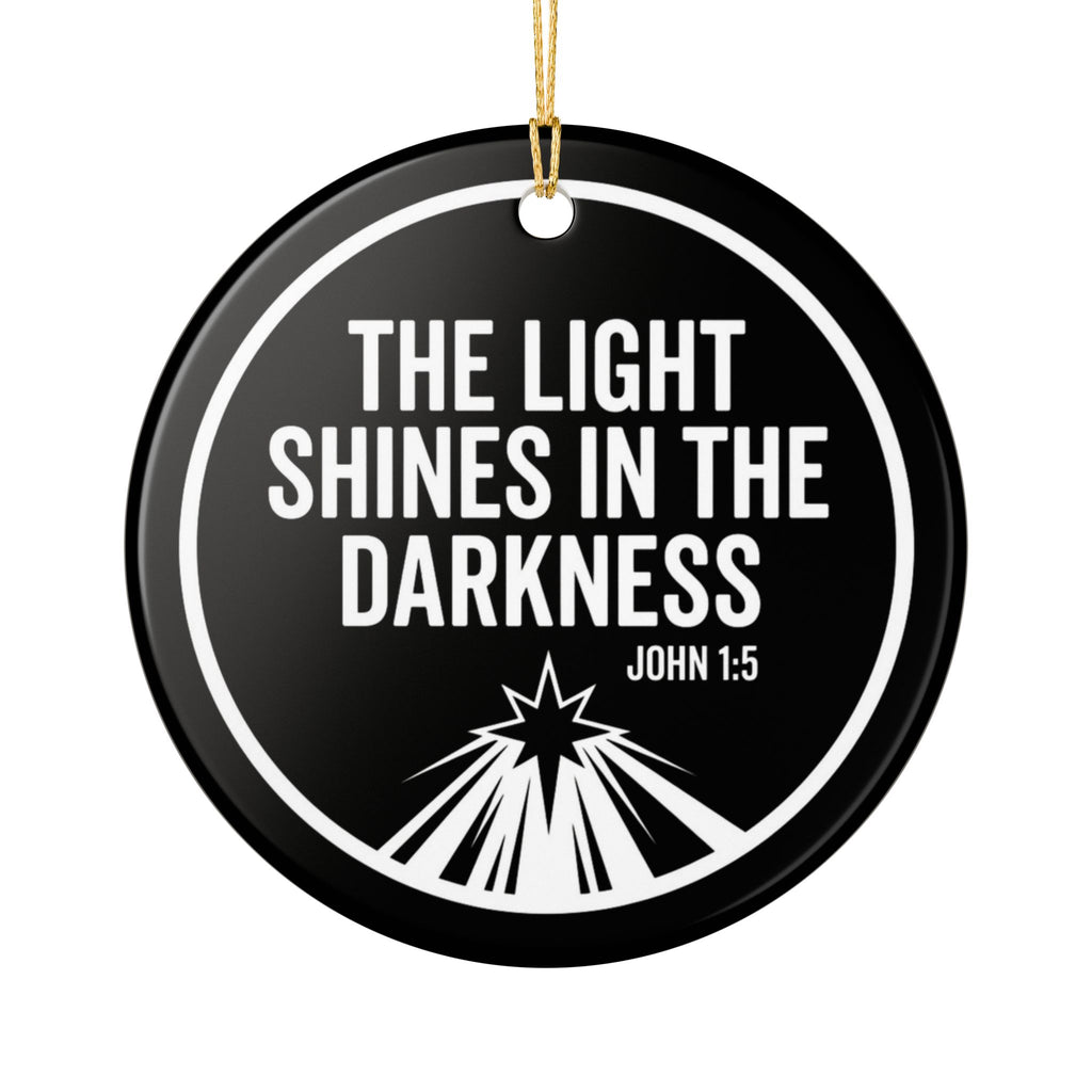 The Light Shines in the Darkness Ceramic Ornament