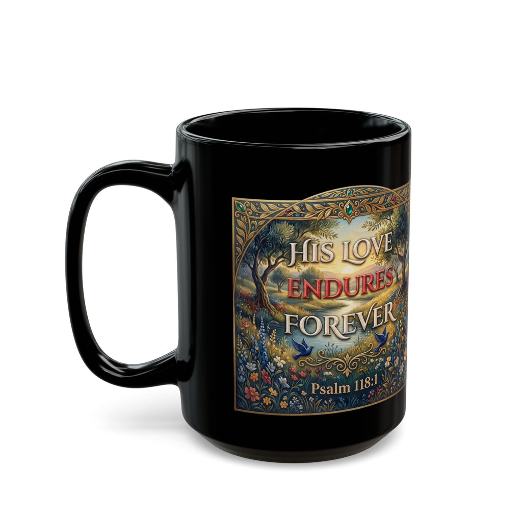 His Love Endures Forever — Psalm 118:1 | 11/15oz Black Ceramic Mug