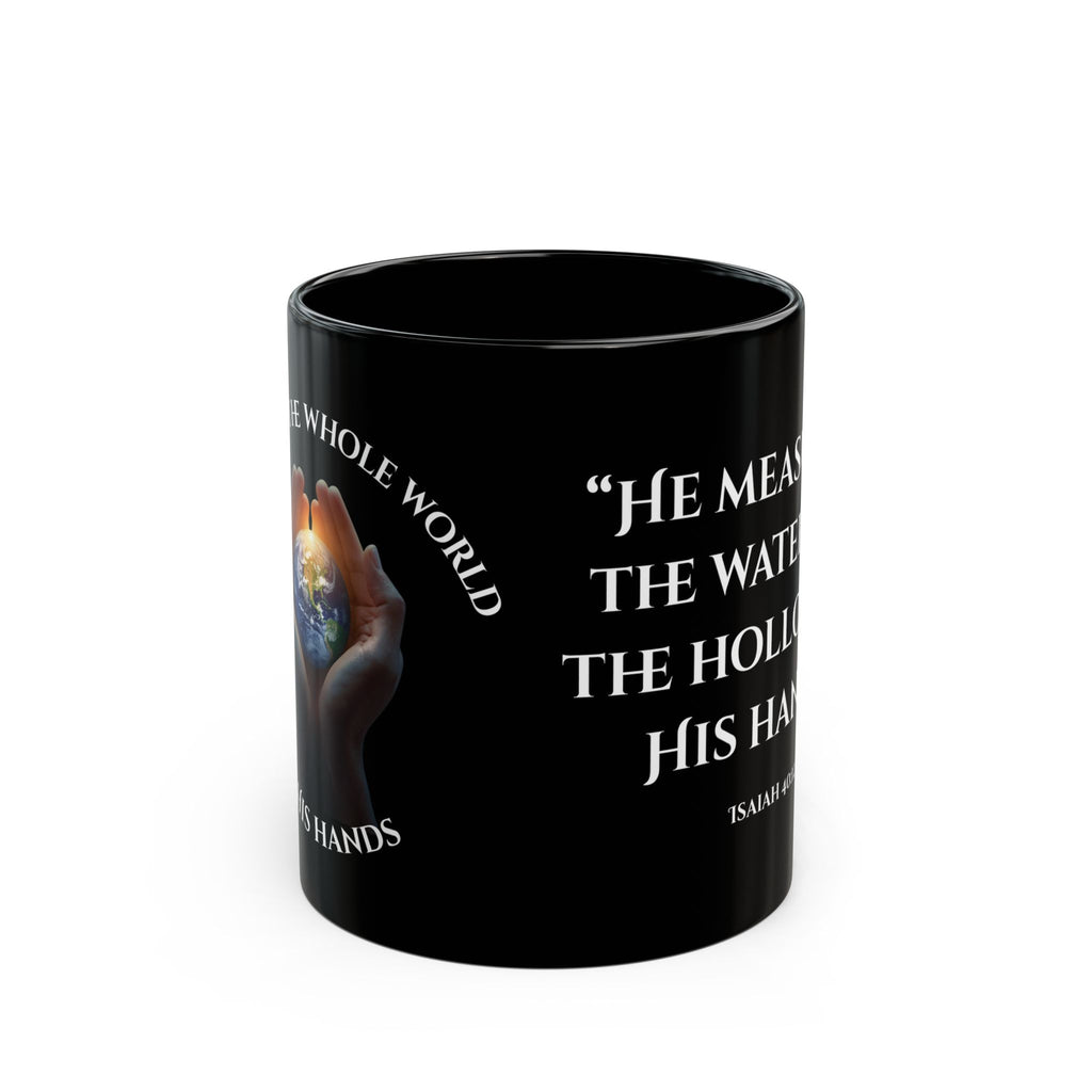 He Holds the Whole World Mug — Isaiah 40:12