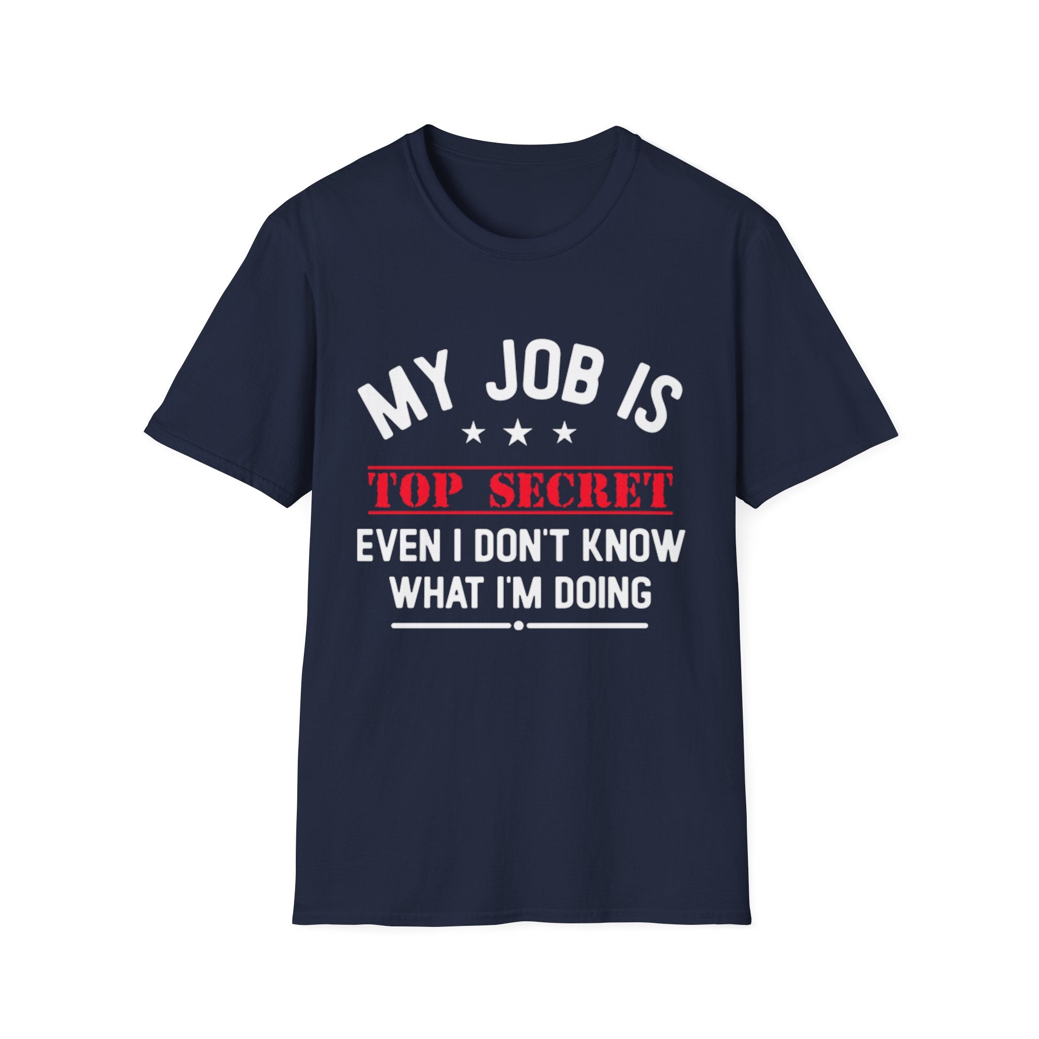 Top Secret Funny Work T-Shirt - "Even I Don't Know" Humorous Tee