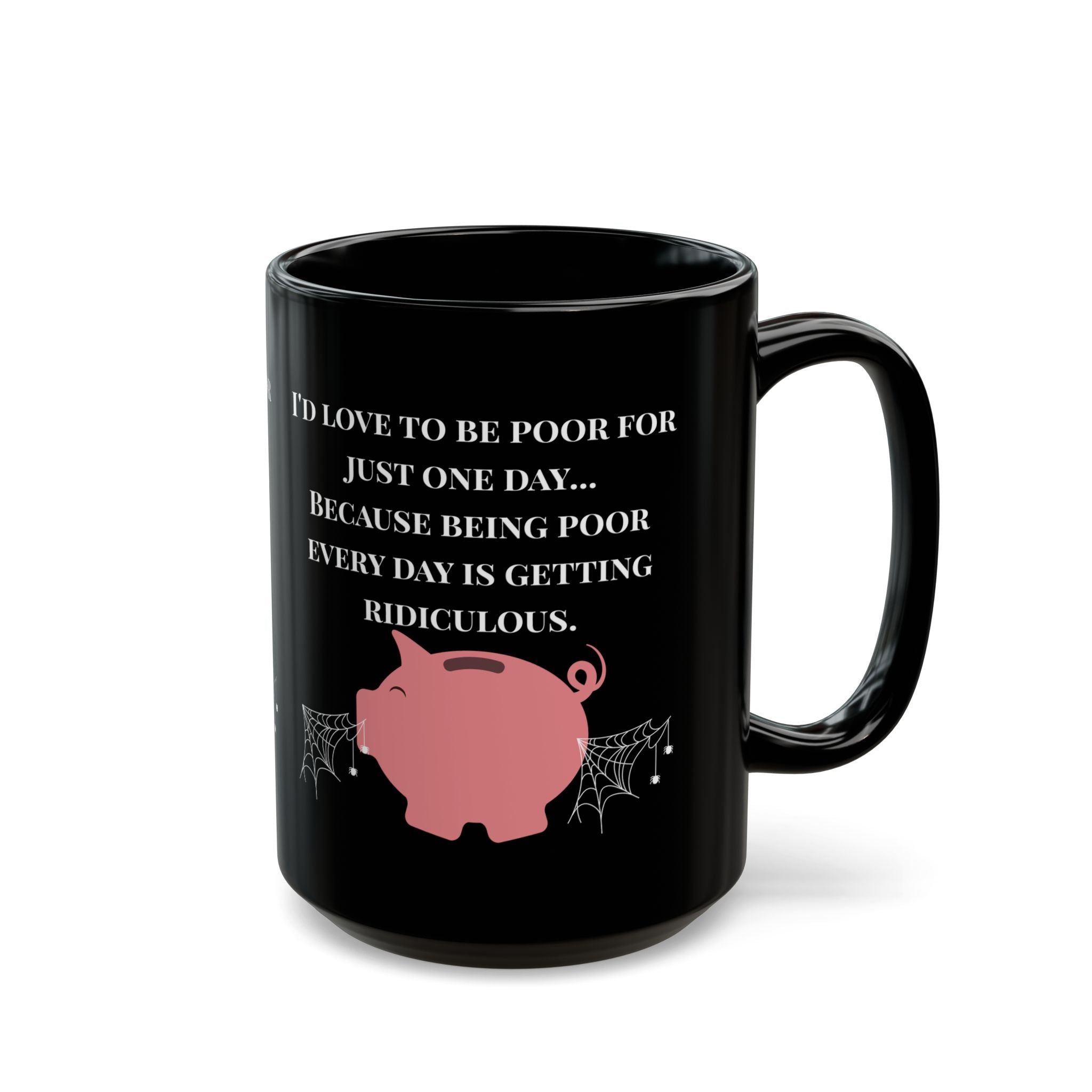 Being Poor Is Getting Ridiculous – Funny Piggy Bank Black Coffee Mug