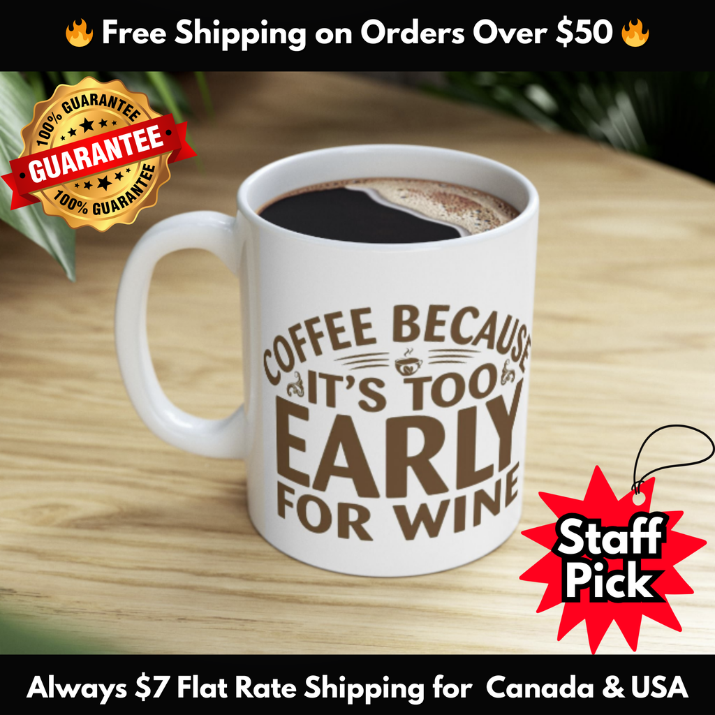 Coffee Because It’s Too Early for Wine Mug – Funny Coffee Lover Gift