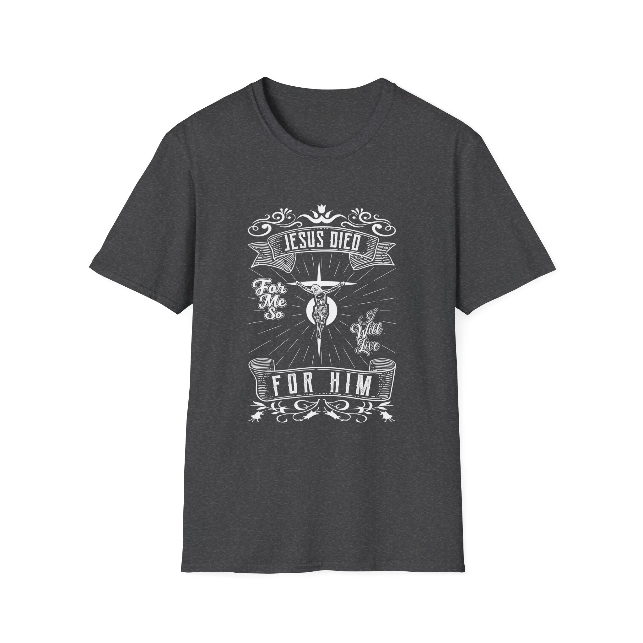 Christian T-Shirt — “Jesus Died For Me, So I Live For Him” Faith Graphic Tee