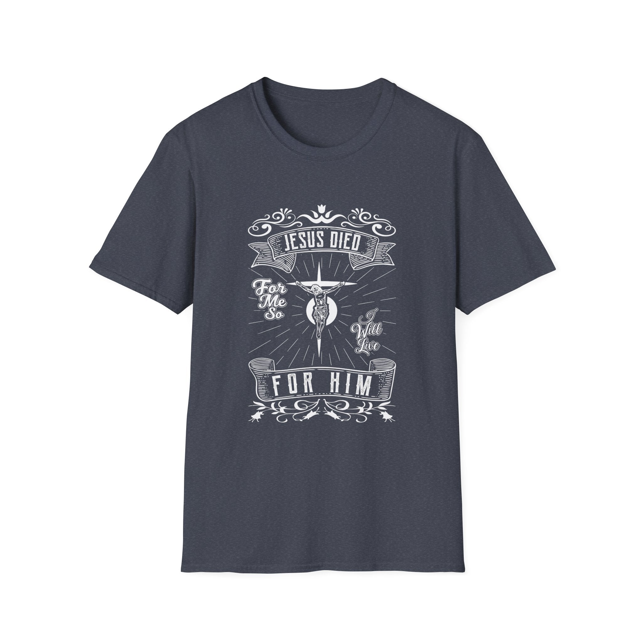 Christian T-Shirt — “Jesus Died For Me, So I Live For Him” Faith Graphic Tee