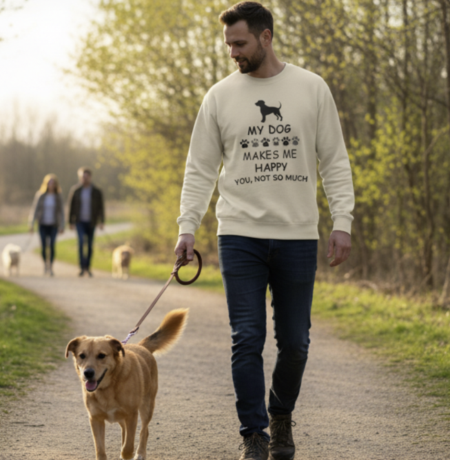 My Dog Makes Me Happy Sweatshirt