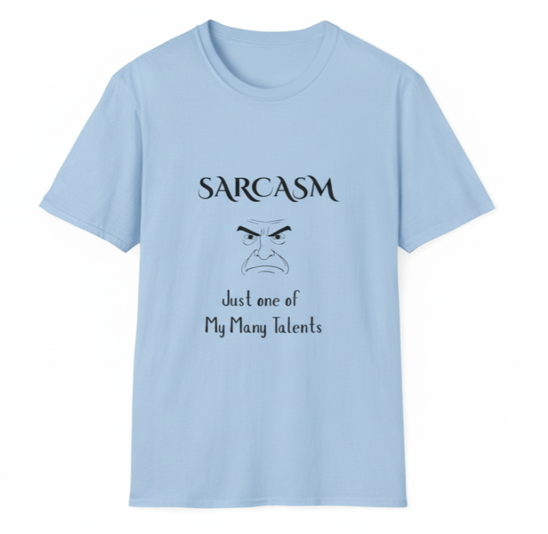 Sarcasm Just One of My Many Talents T-Shirt - Funny Sarcastic Graphic Tee