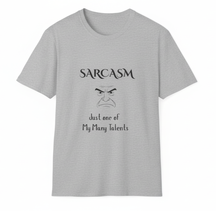 Sarcasm Just One of My Many Talents T-Shirt - Funny Sarcastic Graphic Tee