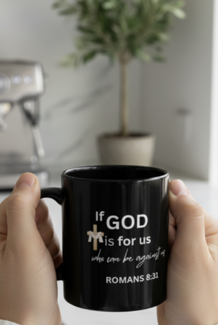 Romans 8:31 Black Christian Mug - If God Is For Us