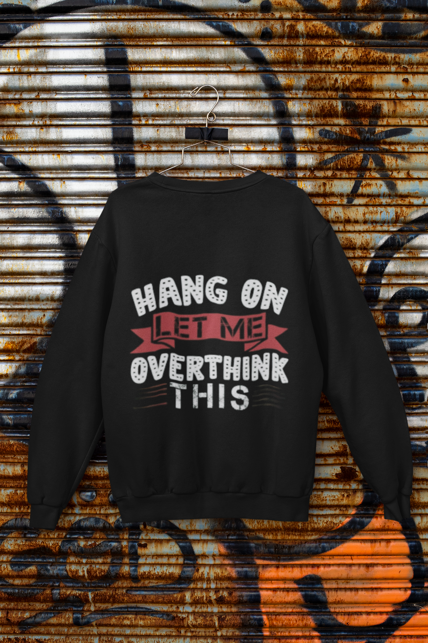 Hang On Let Me Overthink This Sweatshirt – Funny Unisex Crewneck