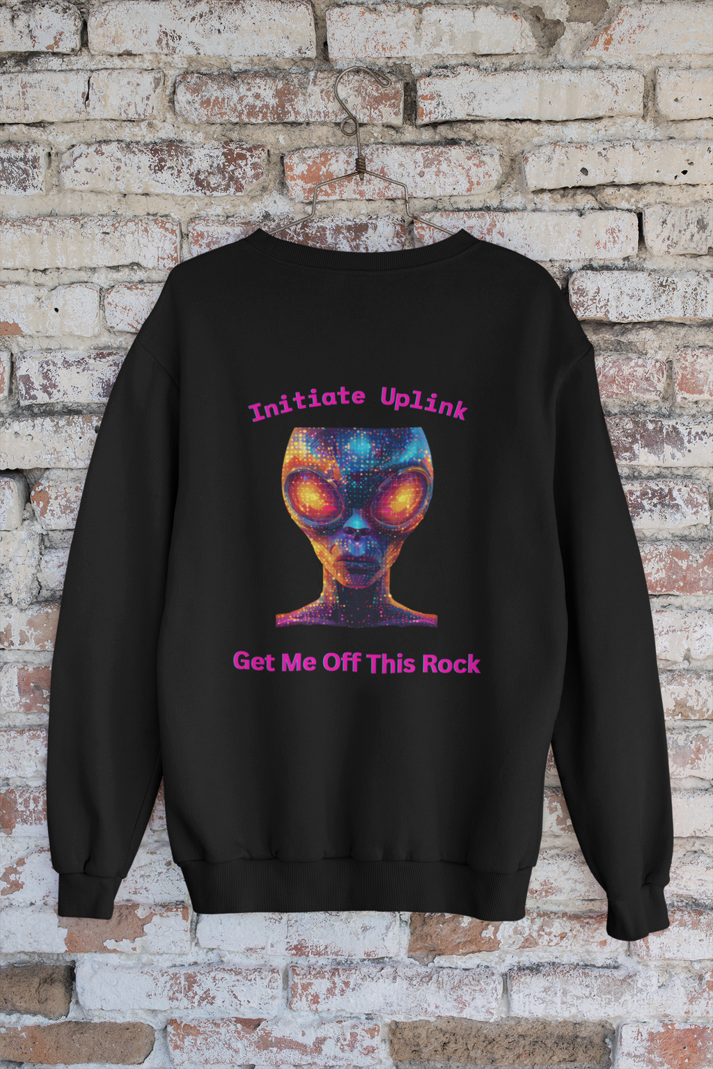 Alien Graphic Crewneck Sweatshirt — "Initiate Uplink: Get Me Off This Rock"
