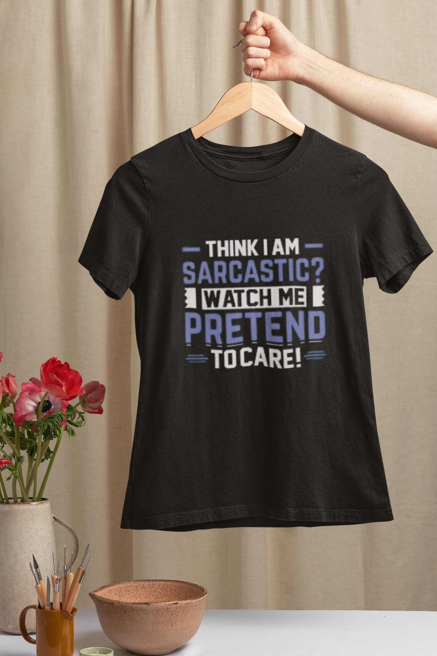 Think I Am Sarcastic? Watch Me Pretend To Care! - Funny Graphic T-Shirt