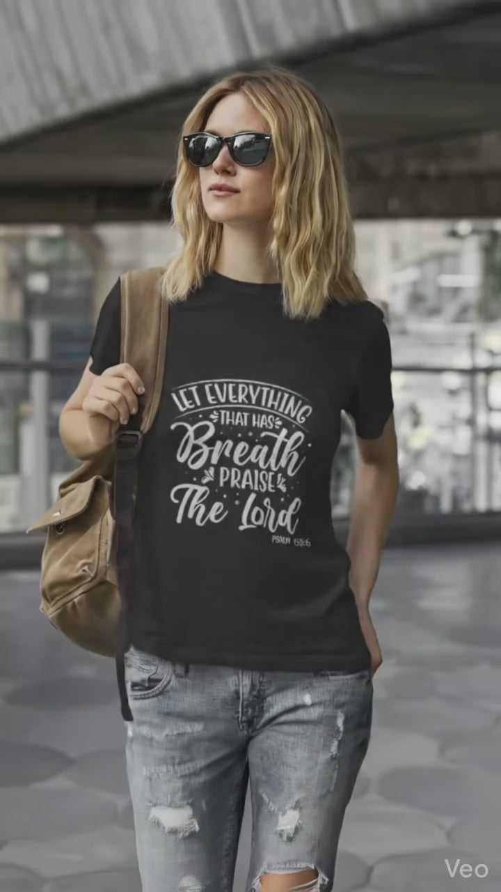 Let Everything That Has Breath | Psalm 150:6 Relaxed Fit T-Shirt