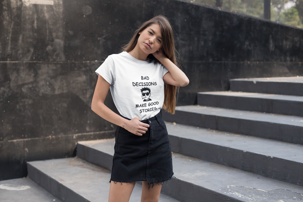 Bad Decisions Make Good Stories – Funny Sarcastic T-Shirt, Bold Graphic Tee
